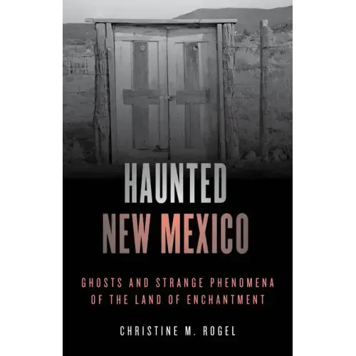 Haunted New Mexico: Ghosts and Strange Phenomena of the Land of Enchantment - Paperback