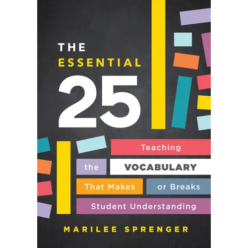 The Essential 25: Teaching the Vocabulary That Makes or Breaks Student Understanding - Paperback