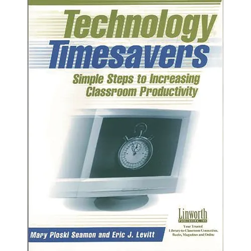 Technology Timesavers: Simple Steps to Increasing Classroom Productivity - Paperback
