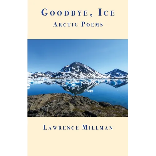 Goodbye, Ice: Arctic Poems - Paperback