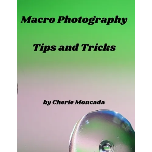 Macro Photography Tips and Tricks - Paperback
