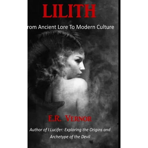 Lilith From Ancient Lore To Modern Culture - Hardcover