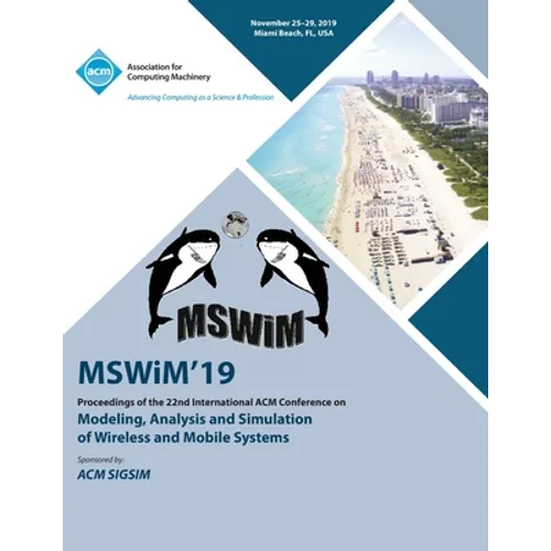 MSWiM'19: Proceedings of the 22nd International ACM Conference on Modeling, Analysis and Simulation of Wireless and Mobile Systems - Paperback