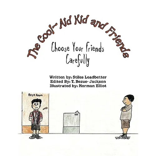 The Cool-Aid Kid and Friends: Choose Your Friends Carefully - Paperback