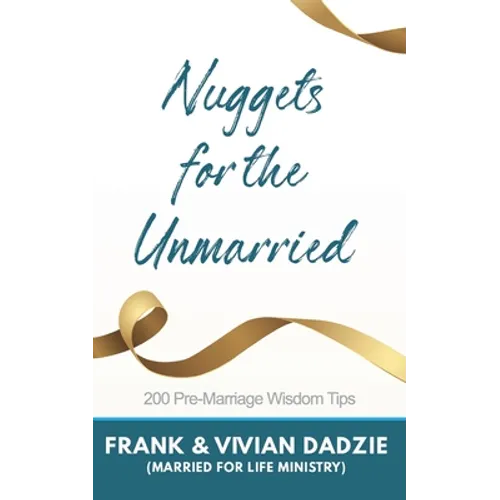 Nuggets for the Unmarried: 200 Pre-marriage Wisdom Tips - Paperback