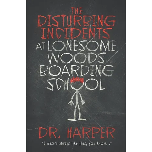 The Disturbing Incidents at Lonesome Woods Boarding School - Paperback