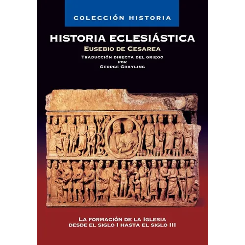 Historia Eclesiástica: La Formación de la Iglesia Desde El Siglo I Hasta El Siglo III - Paperback