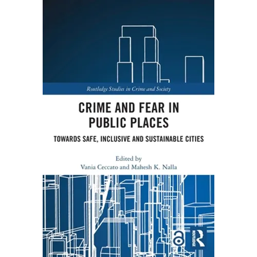 Crime and Fear in Public Places: Towards Safe, Inclusive and Sustainable Cities - Paperback