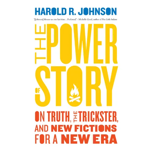 The Power of Story: On Truth, the Trickster, and New Fictions for a New Era - Paperback