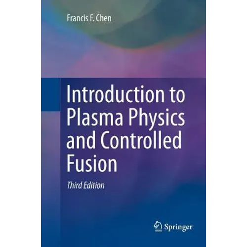 Introduction to Plasma Physics and Controlled Fusion - Paperback