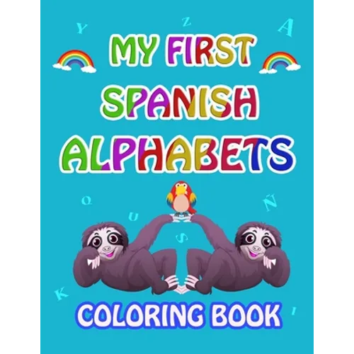 My first Spanish Alphabets: learn spanish alphabets while coloring animals ( Activity coloring book for kids and toddlers ) - Paperback