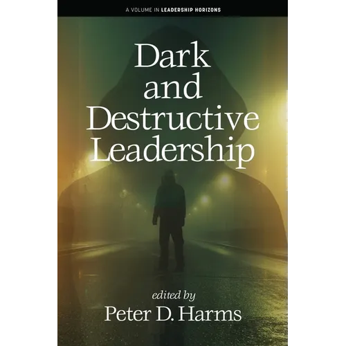 Dark and Destructive Leadership - Paperback