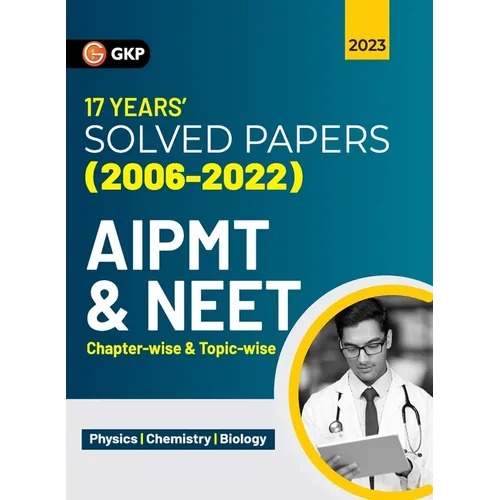 Aipmt / Neet 2023: Chapter-wise and Topic-wise 17 Years' Solved Papers (2006-2022) - Paperback