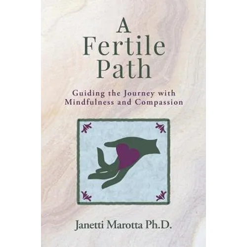 A Fertile Path: Guiding the Journey with Mindfulness and Compassion - Paperback