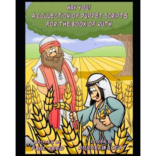 Hay You!: A Collection of Puppet Scripts for the Book of Ruth - Paperback