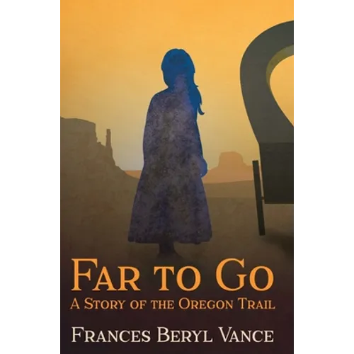 Far To Go, A Story of the Oregon Trail - Hardcover
