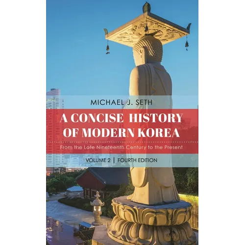 A Concise History of Modern Korea: From the Late Nineteenth Century to the Present - Hardcover