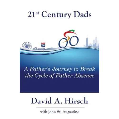 21st Century Dads: A Father's Journey to Break the Cycle of Father Absence - Paperback