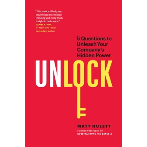 Unlock: 5 Questions to Unleash Your Company's Hidden Power - Hardcover