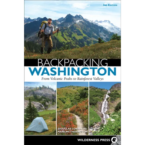 Backpacking Washington: From Volcanic Peaks to Rainforest Valleys - Hardcover