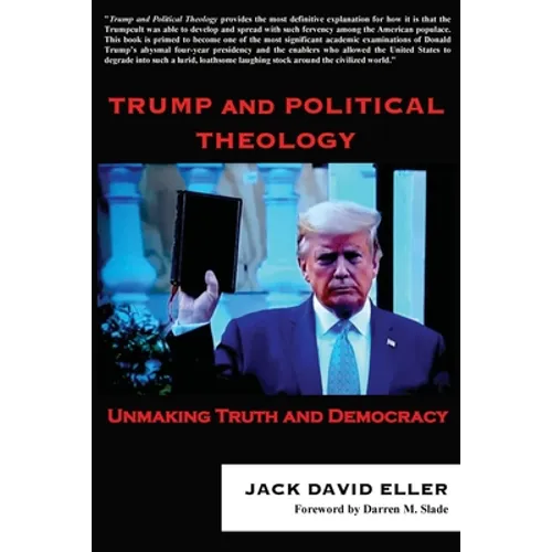 Trump and Political Theology: Unmaking Truth and Democracy - Paperback