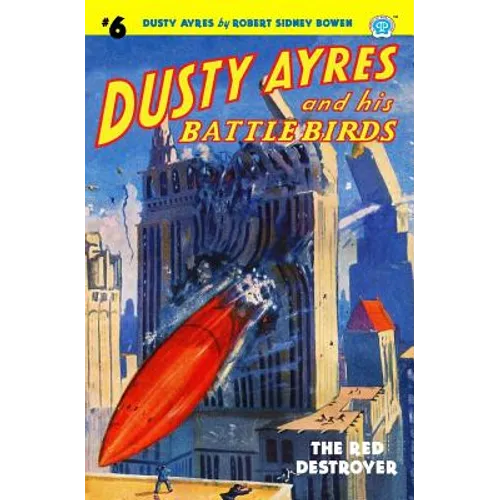 Dusty Ayres and his Battle Birds #6: The Red Destroyer - Paperback
