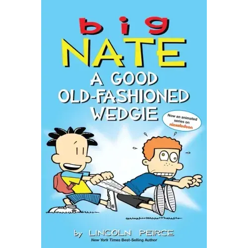 Big Nate: A Good Old-Fashioned Wedgie: Volume 17