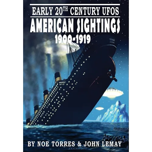 Early 20th Century UFOs: American Sightings, 1900-1919 - Hardcover