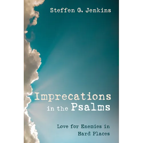 Imprecations in the Psalms: Love for Enemies in Hard Places - Hardcover