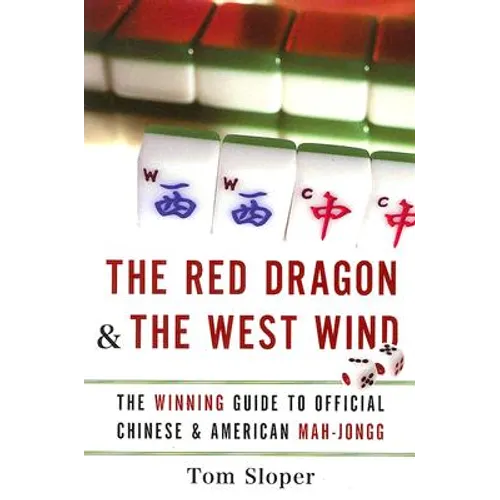 The Red Dragon & the West Wind: The Winning Guide to Official Chinese & American Mah-Jongg - Paperback