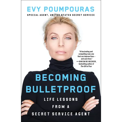 Becoming Bulletproof: Life Lessons from a Secret Service Agent - Paperback