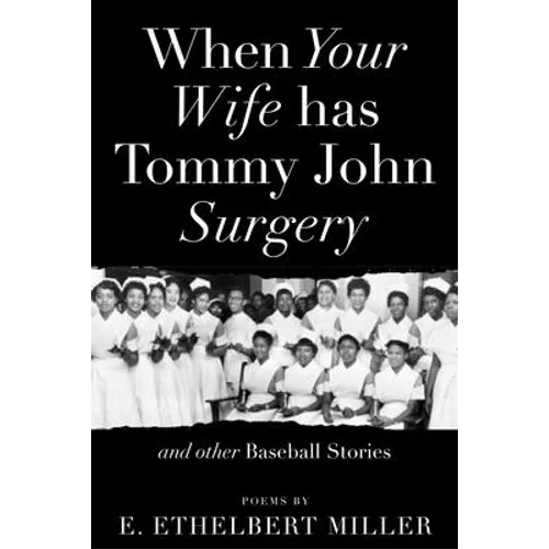 When Your Wife Has Tommy John Surgery and Other Baseball Stories: Poems - Paperback