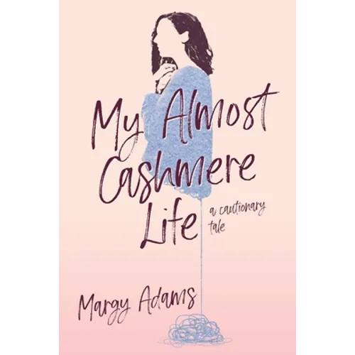 My Almost Cashmere Life: A Cautionary Tale - Paperback