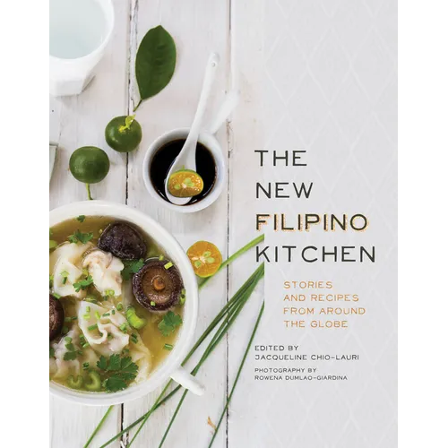 The New Filipino Kitchen: Stories and Recipes from Around the Globe - Hardcover
