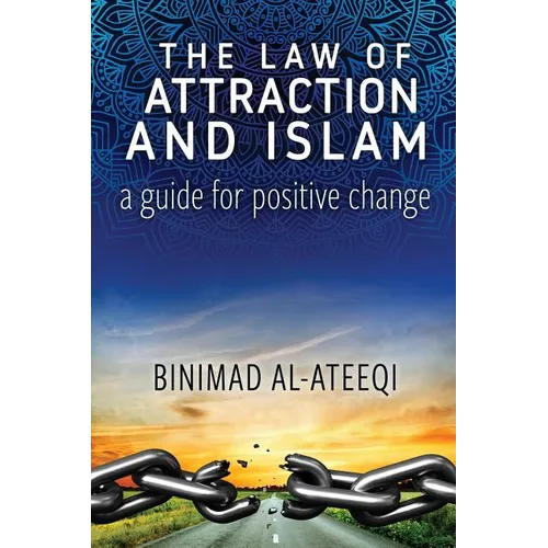 The Law of Attraction and Islam: A Guide for Positive Change - Paperback