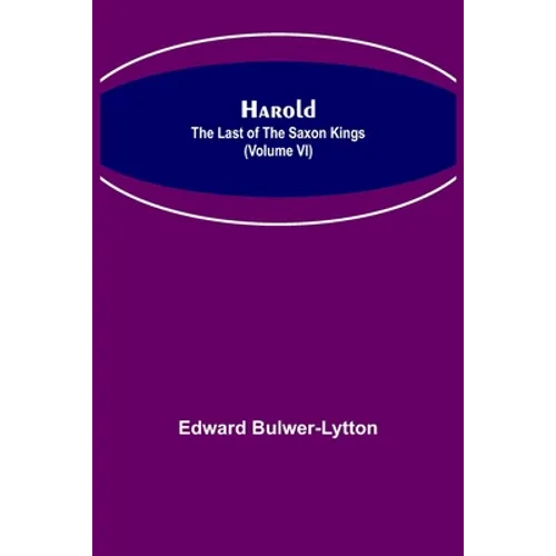 Harold: the Last of the Saxon Kings (Volume VI) - Paperback