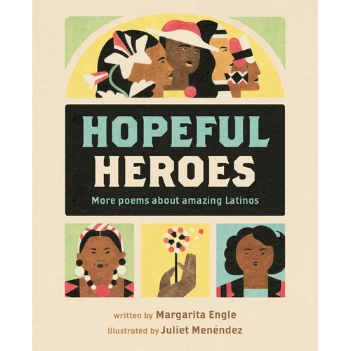 Hopeful Heroes: More Poems about Amazing Latinos - Hardcover