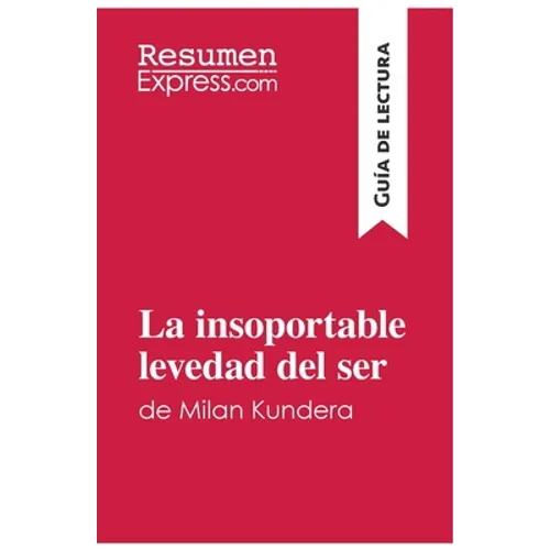 La insoportable levedad del ser de Milan Kundera (Guía de lectura): Resumen y análisis completo - Paperback