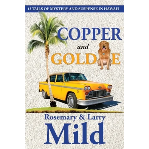 Copper and Goldie: 13 Tails of Mystery and Suspense in Hawaii - Paperback