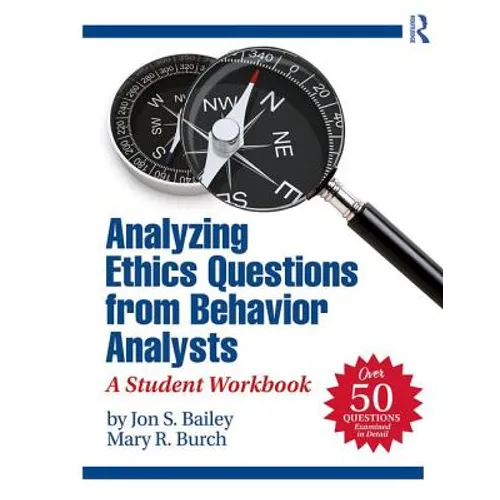Analyzing Ethics Questions from Behavior Analysts: A Student Workbook - Paperback