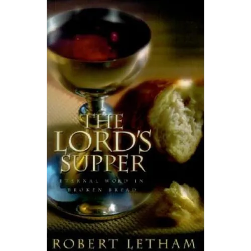 The Lord's Supper: Eternal Word in Broken Bread - Paperback