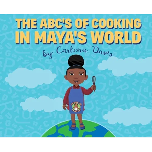 The ABC's of Cooking in Maya's World - Hardcover