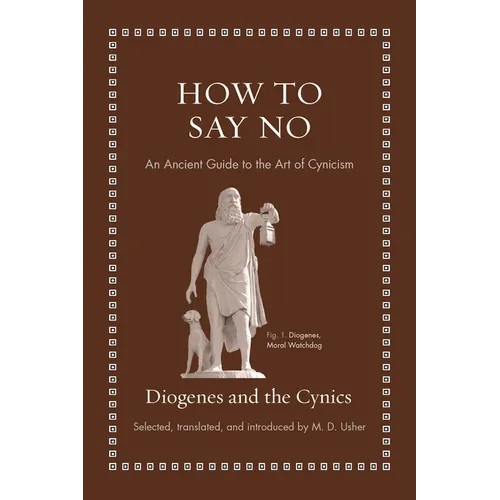 How to Say No: An Ancient Guide to the Art of Cynicism - Hardcover