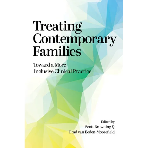 Treating Contemporary Families: Toward a More Inclusive Clinical Practice - Paperback