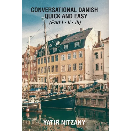 Conversational Danish Quick and Easy: The Most Innovative Technique to Learn the Danish Language - Paperback