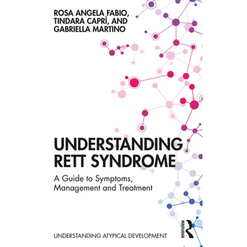 Understanding Rett Syndrome: A Guide to Symptoms, Management and Treatment - Paperback