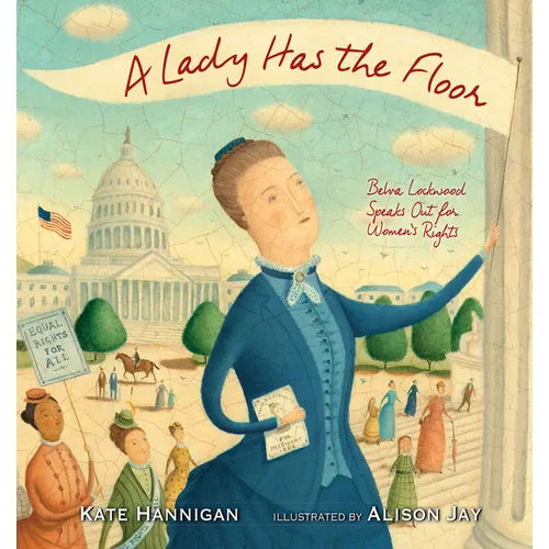 A Lady Has the Floor: Belva Lockwood Speaks Out for Women's Rights - Hardcover