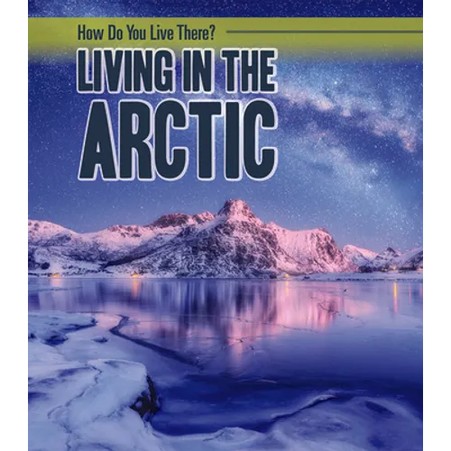 Living in the Arctic - Library Binding