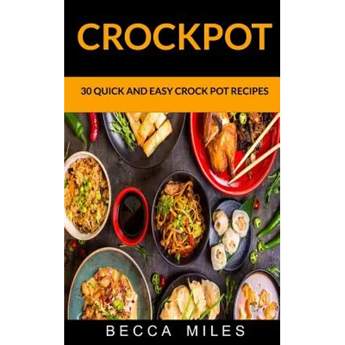 Crockpot: 30 Quick and Easy Crock Pot Recipes - Paperback
