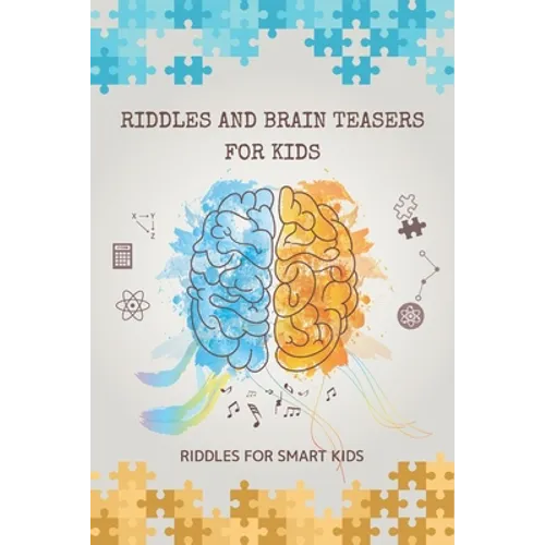 Riddles and Brain Teasers for Kids: Riddles for Smart Kids: 200 Riddles and Brain Teasers That Kids Will Enjoy - Paperback